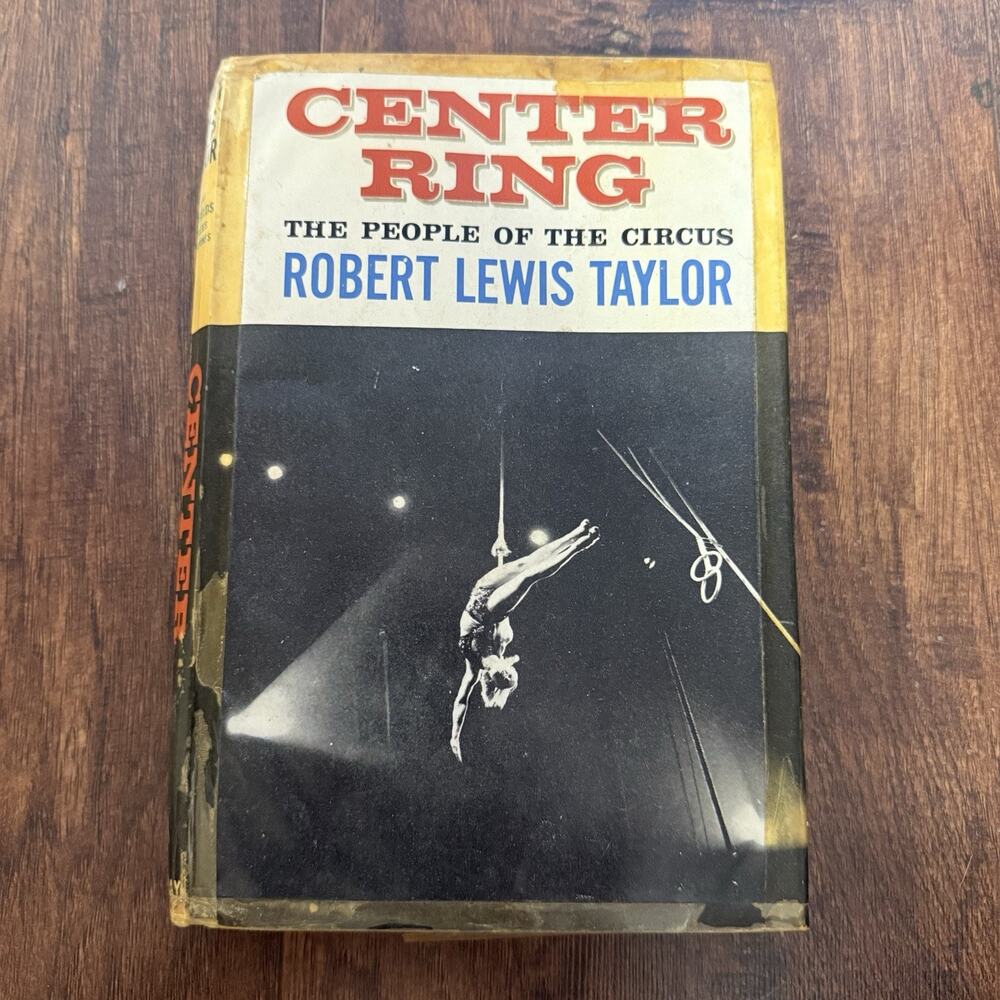 Center Ring, by Robert Lewis Taylor - 1956 - 1st Edition, Hardcover Book DJ